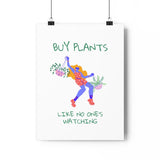 Buy Plants Like No One's Watching Poster