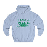 I Am Plant Geek Unisex College Hoodie