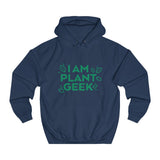 I Am Plant Geek Unisex College Hoodie