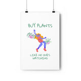 Buy Plants Like No One's Watching Poster