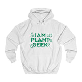 I Am Plant Geek Unisex College Hoodie