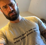 Please Don't Ask Me Why Men's Fitted Short Sleeve Tee