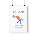 Buy Plants Like No One's Watching Poster