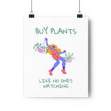 Buy Plants Like No One's Watching Poster