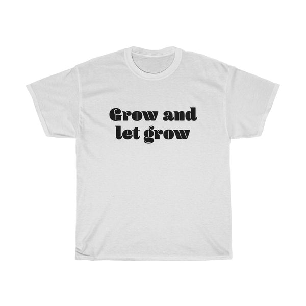 Grow and let grow