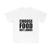 Choose Food Not Lawns [Looser fit, unisex]