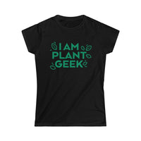 I Am Plant Geek Women's Softstyle Tee